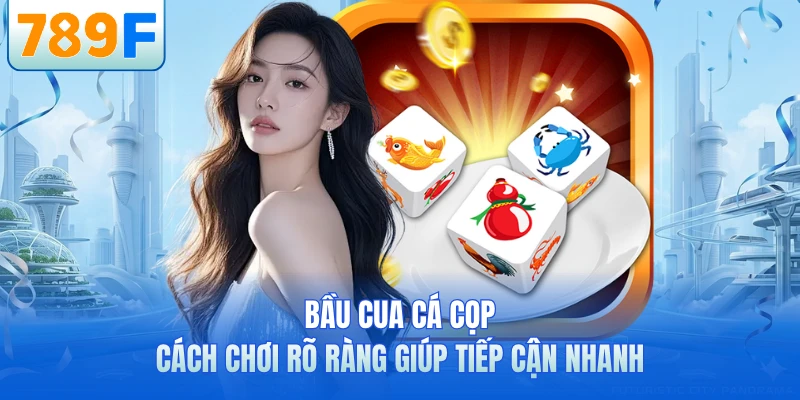Bầu Cua Cá Cọp Cách Chơi Chuẩn - Dễ Hiểu, Thắng Nhanh