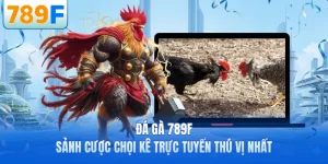 789F - Sân Chơi Cá Cược Uy Tín Hàng Đầu Đông Nam Á