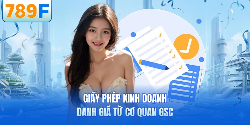 Giấy Phép Kinh Doanh - Chứng Nhận Uy Tín Hợp Pháp Của 789F