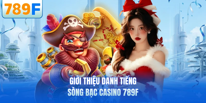Casino 789F - Sảnh Cá Cược Online Sôi Động Top Đầu