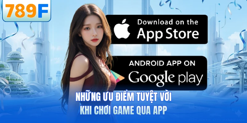 Tải App 789F - Hướng Dẫn Cài Đặt Ứng Dụng Nhanh Chóng