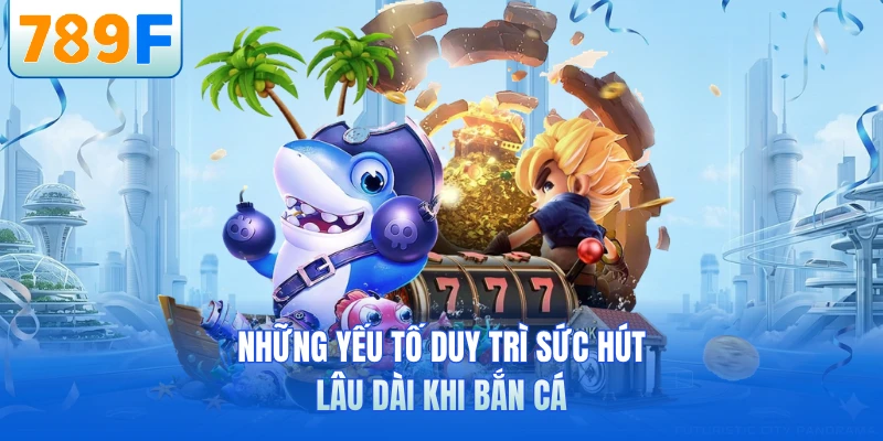 Bắn Cá 789F Gây Sốt - Săn Boss Lớn, Thưởng Đậm Tay