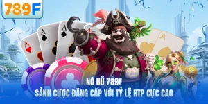 789F - Sân Chơi Cá Cược Uy Tín Hàng Đầu Đông Nam Á