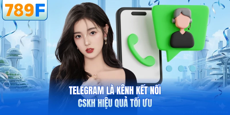 Liên Hệ 789F - 4 Kênh CSKH Phổ Biến Nhất Cho Game Thủ