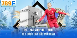 789F - Sân Chơi Cá Cược Uy Tín Hàng Đầu Đông Nam Á