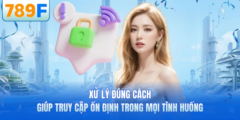 Đăng Nhập 789F Siêu Nhanh - Truy Cập Mượt Chỉ Vài Giây