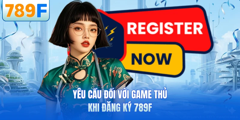 Đăng Ký 789F - Hướng Dẫn Tạo Tài Khoản Nhanh Chóng Nhất